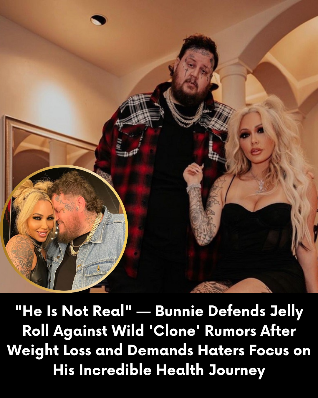 “He Is Not Real” — Bunnie Defends Jelly Roll Against Wild ‘Clone’ Rumors After Weight Loss and Demands Haters Focus on His Incredible Health Journey
