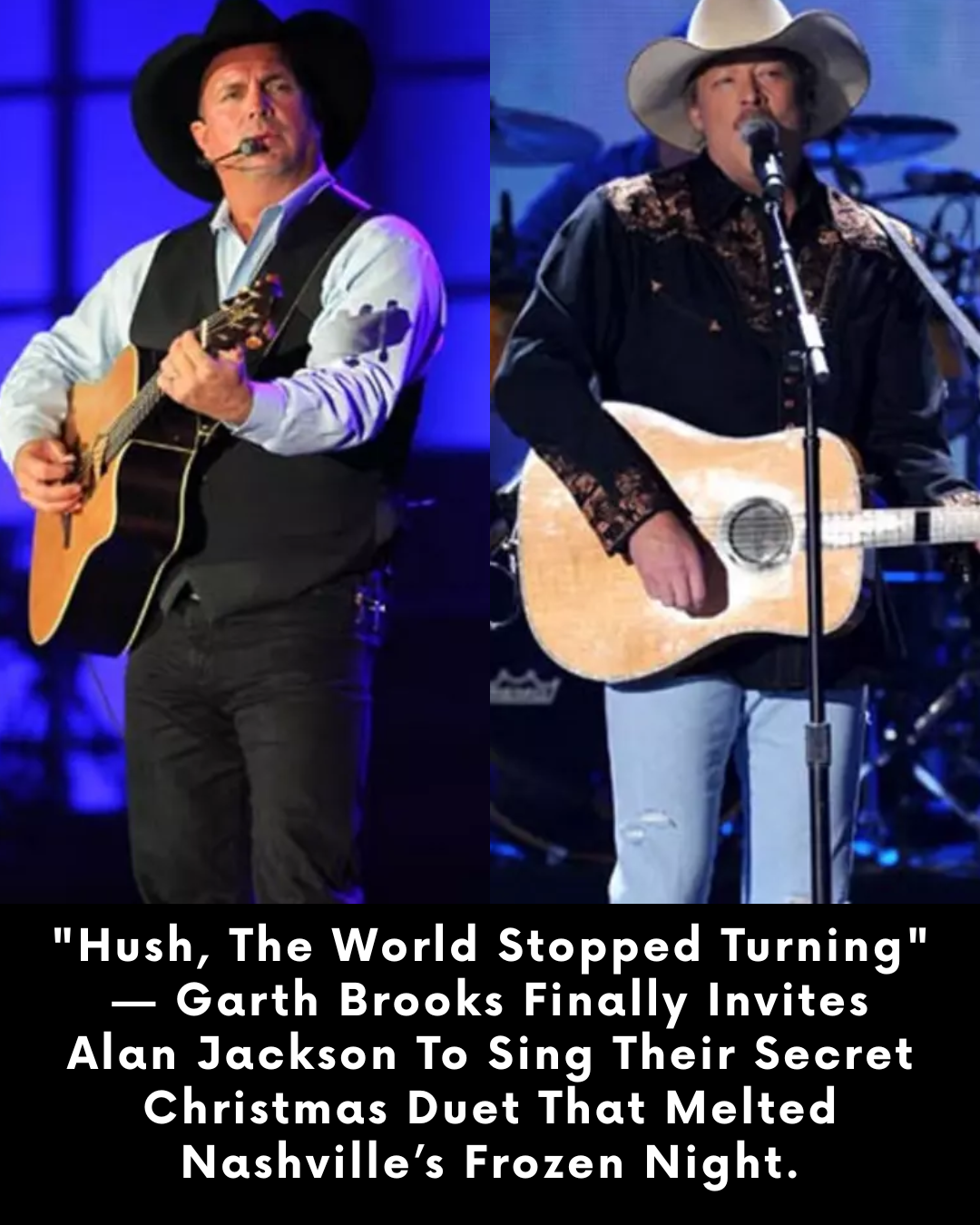 “Hush, The World Stopped Turning” — Garth Brooks Finally Invites Alan Jackson To Sing Their Secret Christmas Duet That Melted Nashville’s Frozen Night.