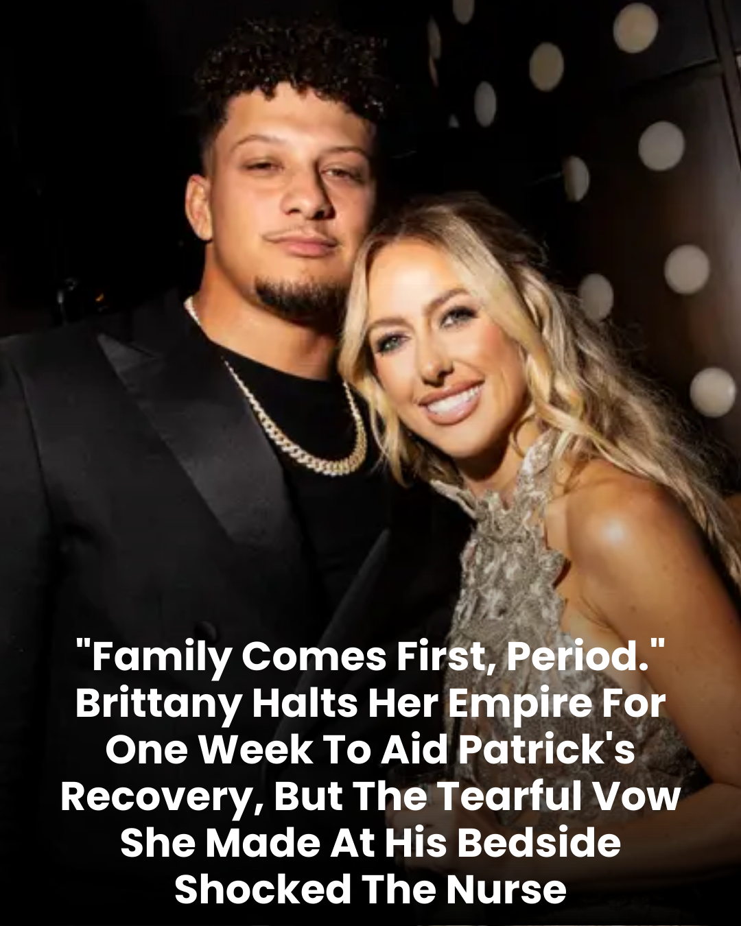 “Family Comes First, Period.” Brittany Halts Her Empire For One Week To Aid Patrick’s Recovery, But The Tearful Vow She Made At His Bedside Shocked The Nurse