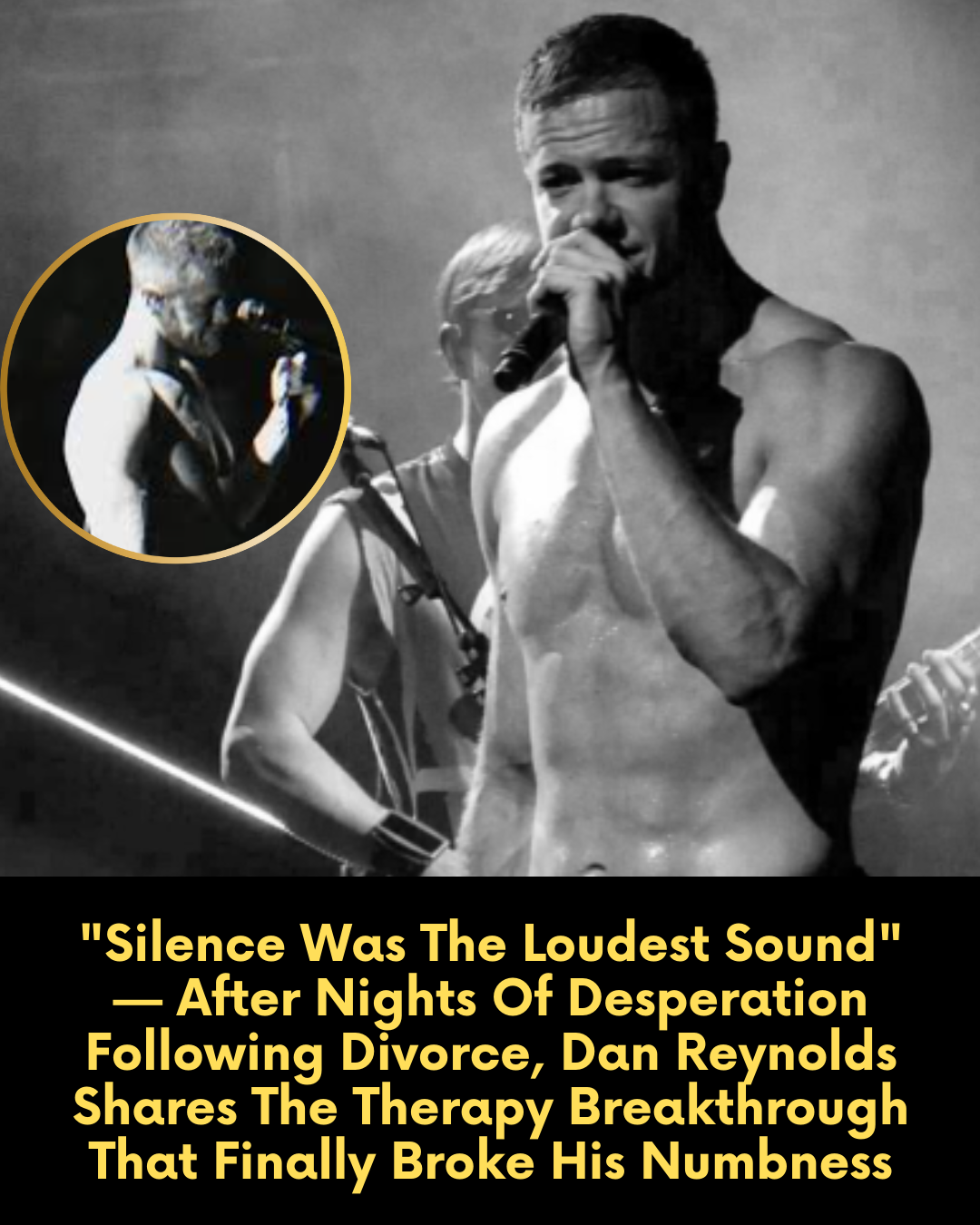 “Silence Was The Loudest Sound” — After Nights Of Desperation Following Divorce, Dan Reynolds Shares The Therapy Breakthrough That Finally Broke His Numbness