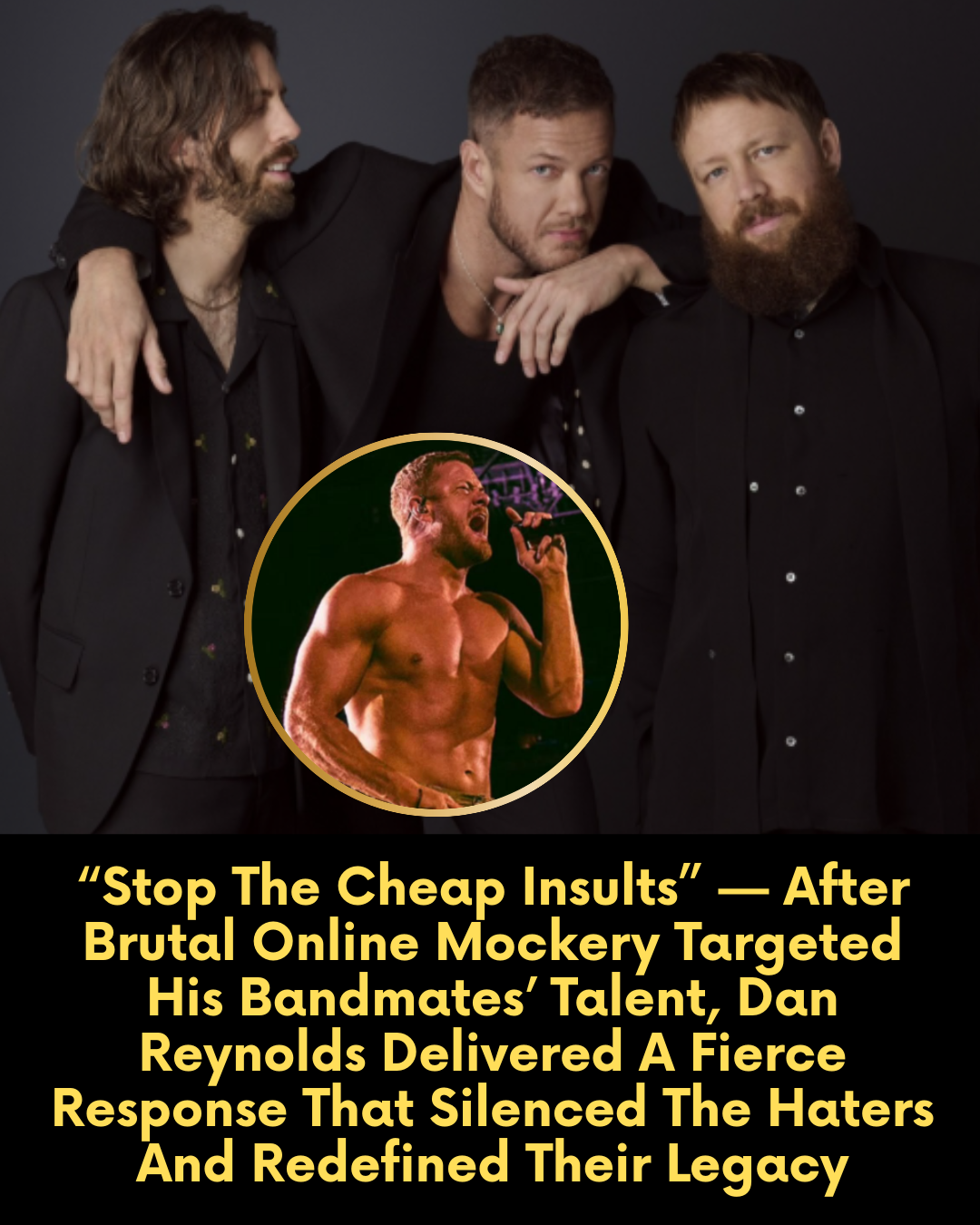 “Stop The Cheap Insults” — After Brutal Online Mockery Targeted His Bandmates’ Talent, Dan Reynolds Delivered A Fierce Response That Silenced The Haters And Redefined Their Legacy