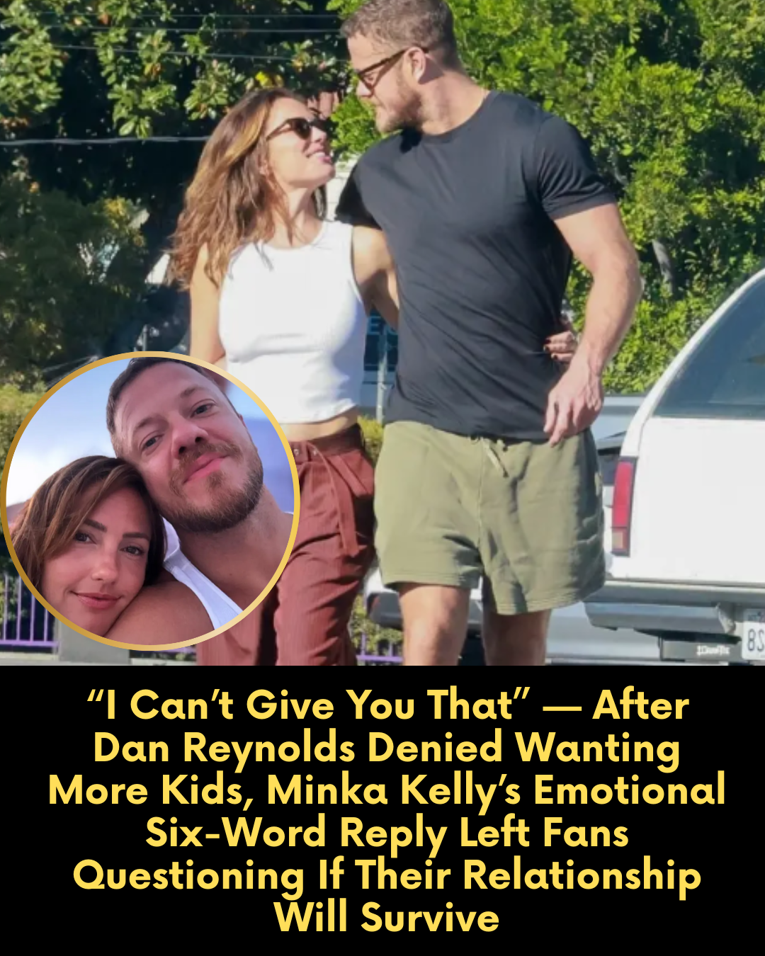 “I Can’t Give You That” — After Dan Reynolds Denied Wanting More Kids, Minka Kelly’s Emotional Six-Word Reply Left Fans Questioning If Their Relationship Will Survive