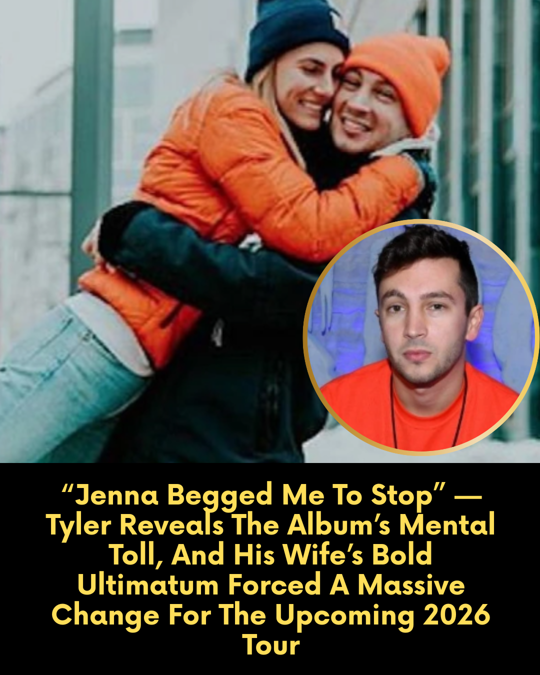 “Jenna Begged Me To Stop” — Tyler Reveals The Album’s Mental Toll, And His Wife’s Bold Ultimatum Forced A Massive Change For The Upcoming 2026 Tour