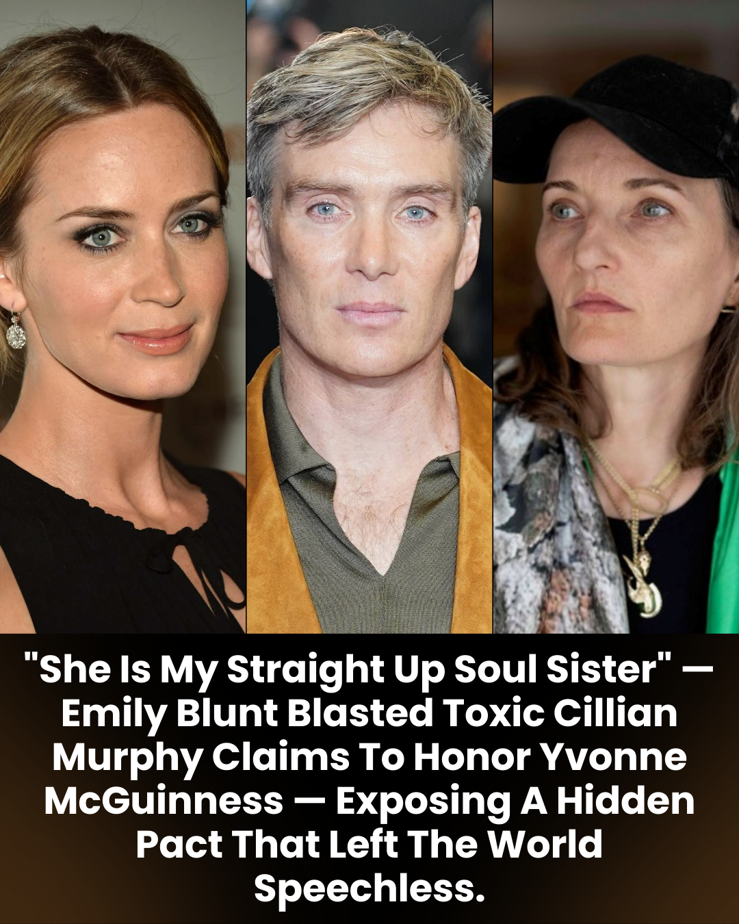 “She Is My Straight Up Soul Sister” — Emily Blunt Blasted Toxic Cillian Murphy Claims To Honor Yvonne McGuinness — Exposing A Hidden Pact That Left The World Speechless.