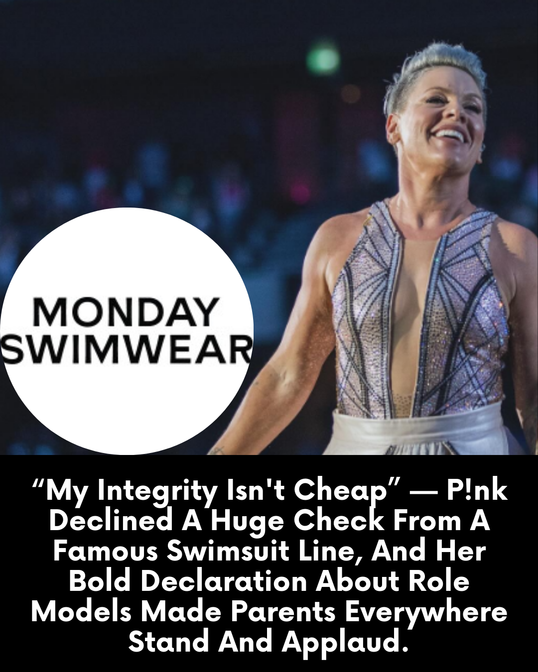 “My Integrity Isn’t Cheap” — P!nk Declined A Huge Check From A Famous Swimsuit Line, And Her Bold Declaration About Role Models Made Parents Everywhere Stand And Applaud.