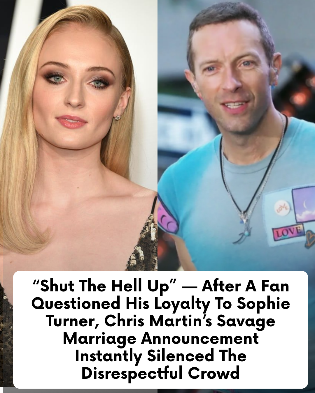 “Shut The Hell Up” — After A Fan Questioned His Loyalty To Sophie Turner, Chris Martin’s Savage Marriage Announcement Instantly Silenced The Disrespectful Crowd