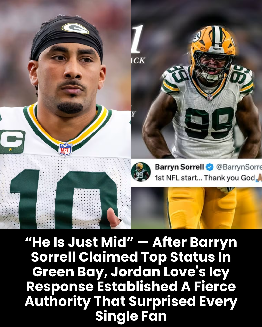 “He Is Just Mid” — After Barryn Sorrell Claimed Top Status In Green Bay, Jordan Love’s Icy Response Established A Fierce Authority That Surprised Every Single Fan