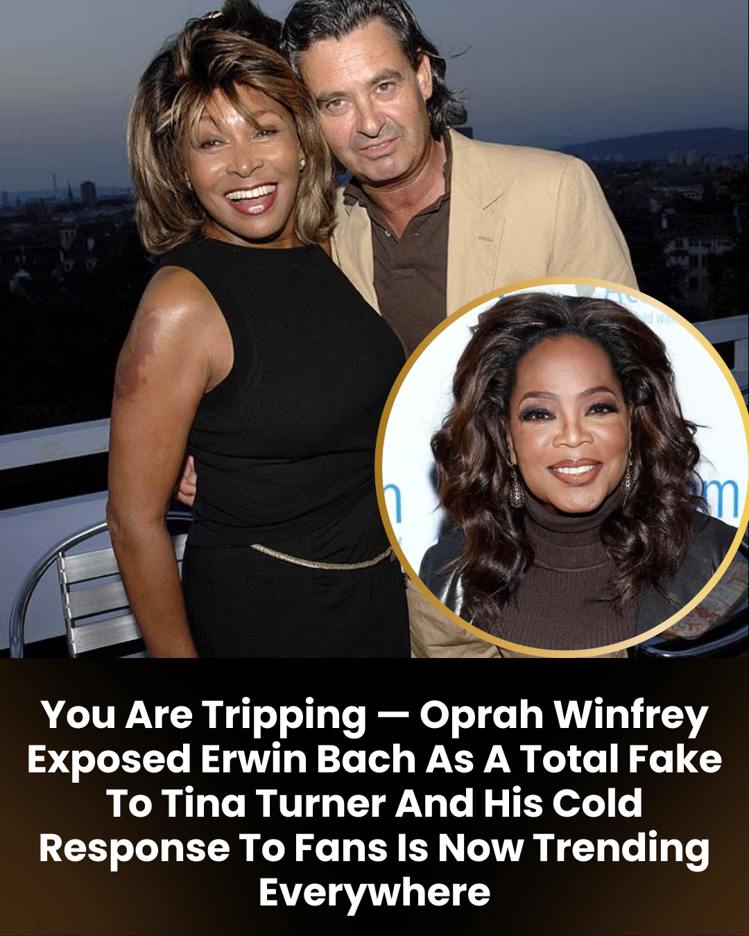 You Are Tripping — Oprah Winfrey Exposed Erwin Bach As A Total Fake To Tina Turner And His Cold Response To Fans Is Now Trending Everywhere