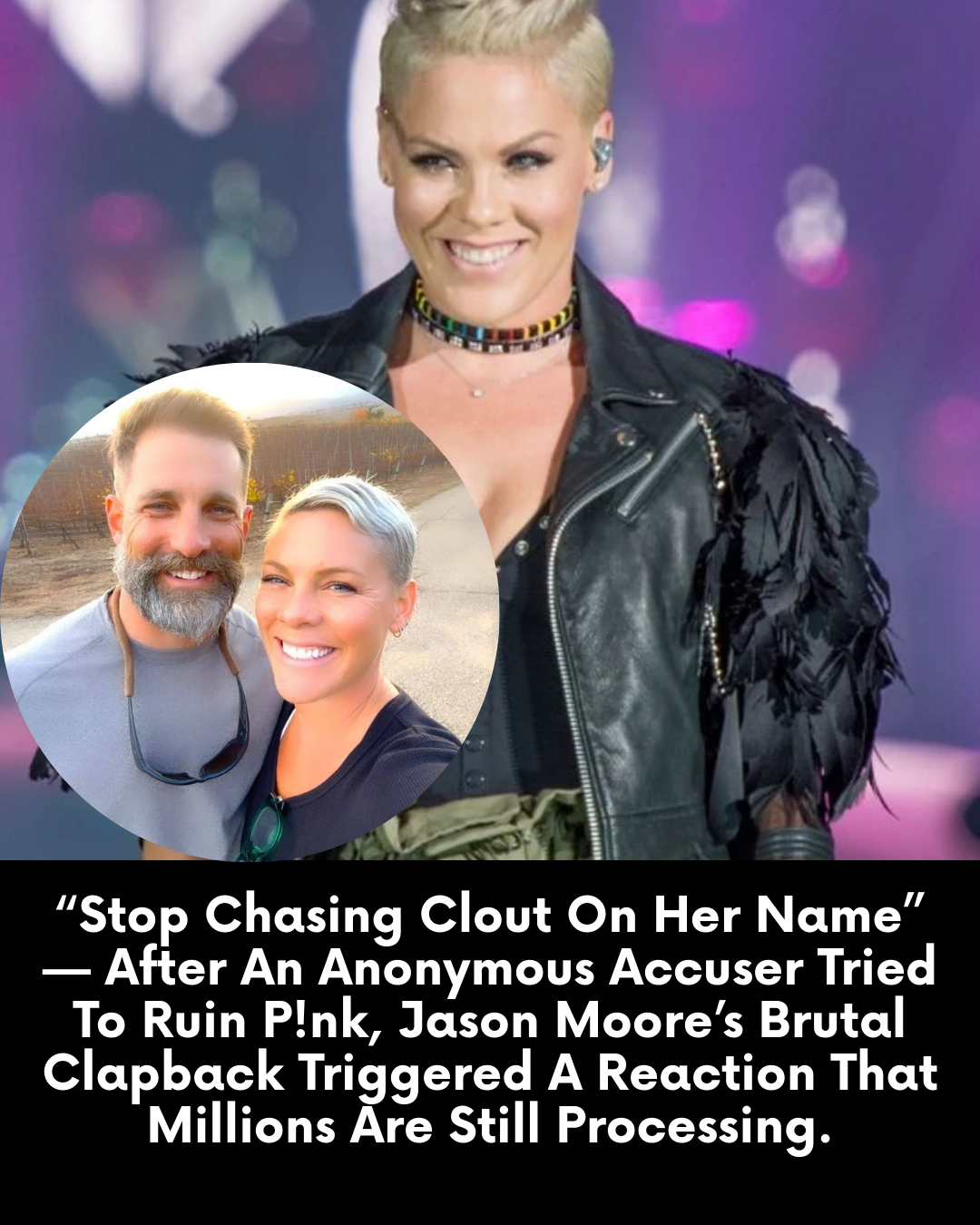 “Stop Chasing Clout On Her Name” — After An Anonymous Accuser Tried To Ruin P!nk, Jason Moore’s Brutal Clapback Triggered A Reaction That Millions Are Still Processing.