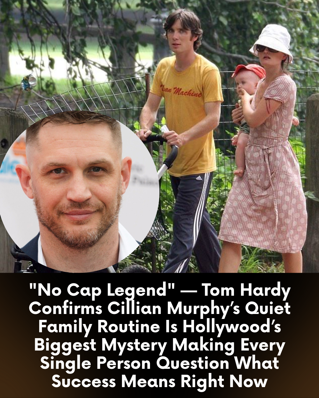 “No Cap Legend” — Tom Hardy Confirms Cillian Murphy’s Quiet Family Routine Is Hollywood’s Biggest Mystery Making Every Single Person Question What Success Means Right Now