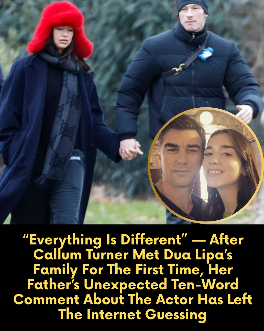 “Everything Is Different” — After Callum Turner Met Dua Lipa’s Family For The First Time, Her Father’s Unexpected Ten-Word Comment About The Actor Has Left The Internet Guessing