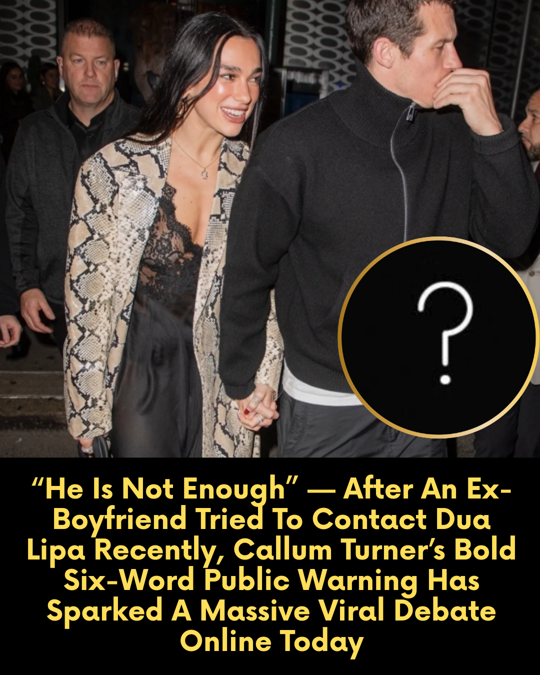 “He Is Not Enough” — After An Ex-Boyfriend Tried To Contact Dua Lipa Recently, Callum Turner’s Bold Six-Word Public Warning Has Sparked A Massive Viral Debate Online Today