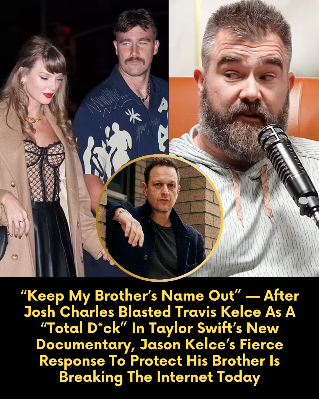 “Keep My Brother’s Name Out” — After Josh Charles Blasted Travis Kelce As A “Total D*ck” In Taylor Swift’s New Documentary, Jason Kelce’s Fierce Response To Protect His Brother Is Breaking The Internet Today