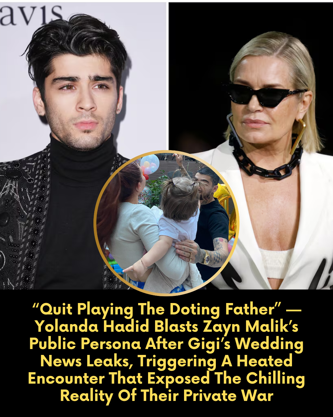“Quit Playing The Doting Father” — Yolanda Hadid Blasts Zayn Malik’s Public Persona After Gigi’s Wedding News Leaks, Triggering A Heated Encounter That Exposed The Chilling Reality Of Their Private War