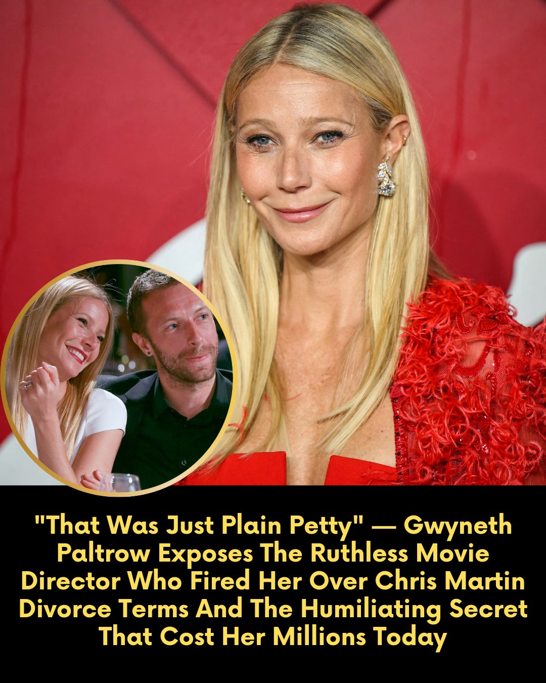 “That Was Just Plain Petty” — Gwyneth Paltrow Exposes The Ruthless Movie Director Who Fired Her Over Chris Martin Divorce Terms And The Humiliating Secret That Cost Her Millions Today