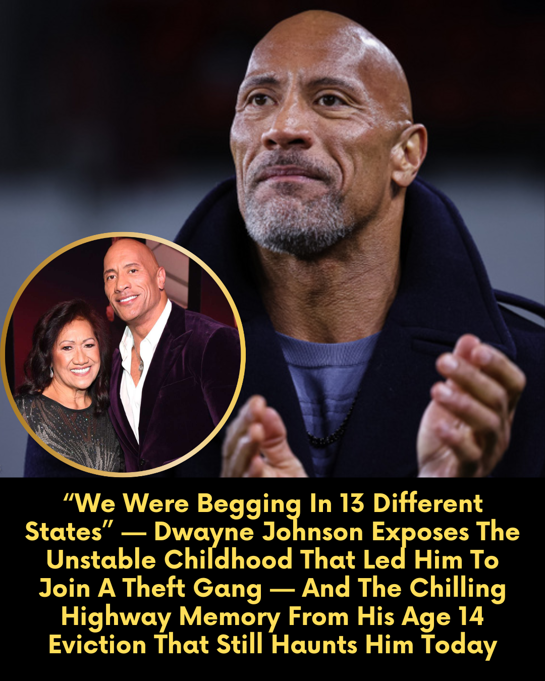 “We Were Begging In 13 Different States” — The Rock Exposes The Unstable Childhood That Led Him To Join A Theft Gang — And The Chilling Highway Memory From His Age 14 Eviction That Still Haunts Him Today