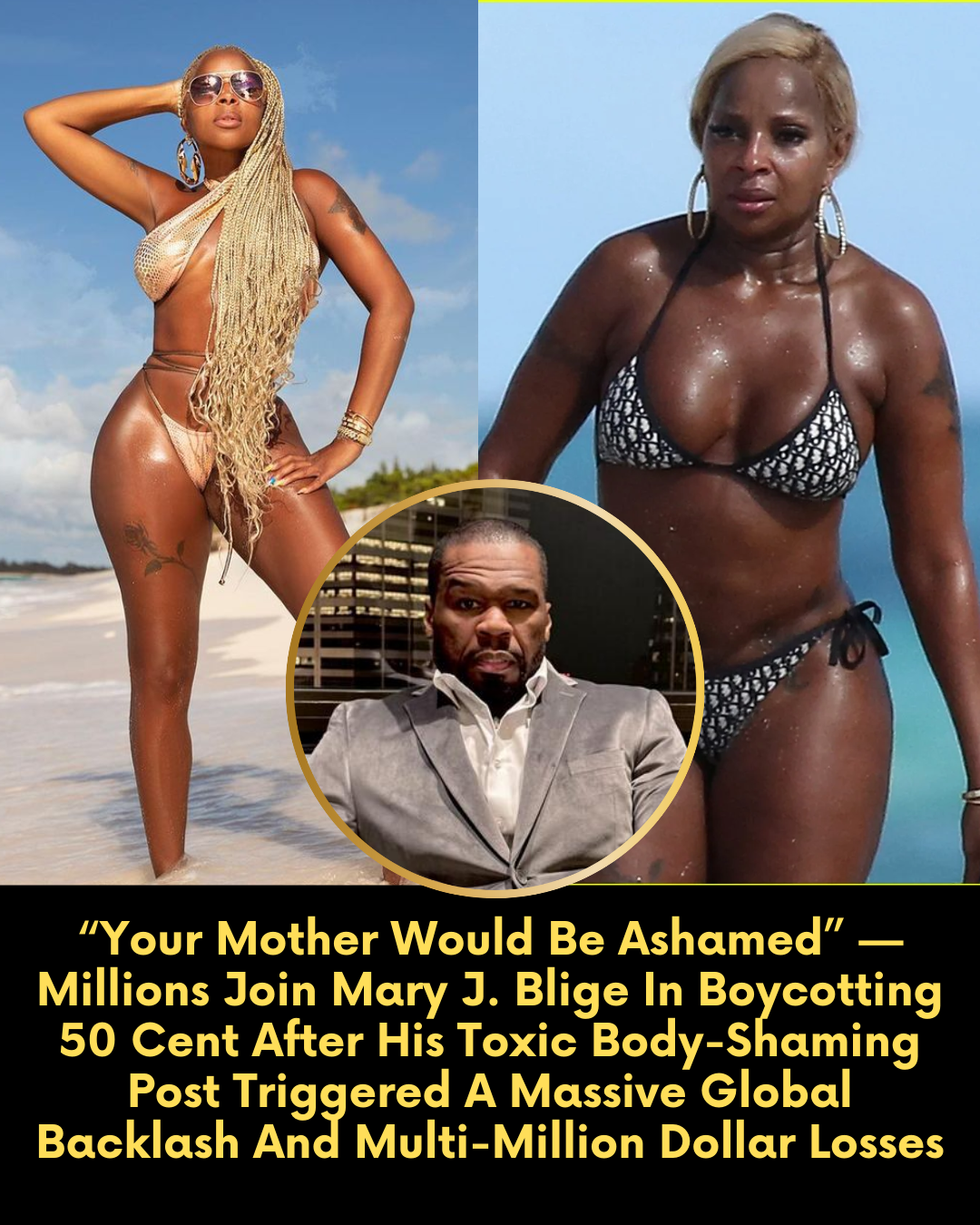 “Your Mother Would Be Ashamed” — Millions Join Mary J. Blige In Boycotting 50 Cent After His Toxic Body-Shaming Post Triggered A Massive Global Backlash And Multi-Million Dollar Losses