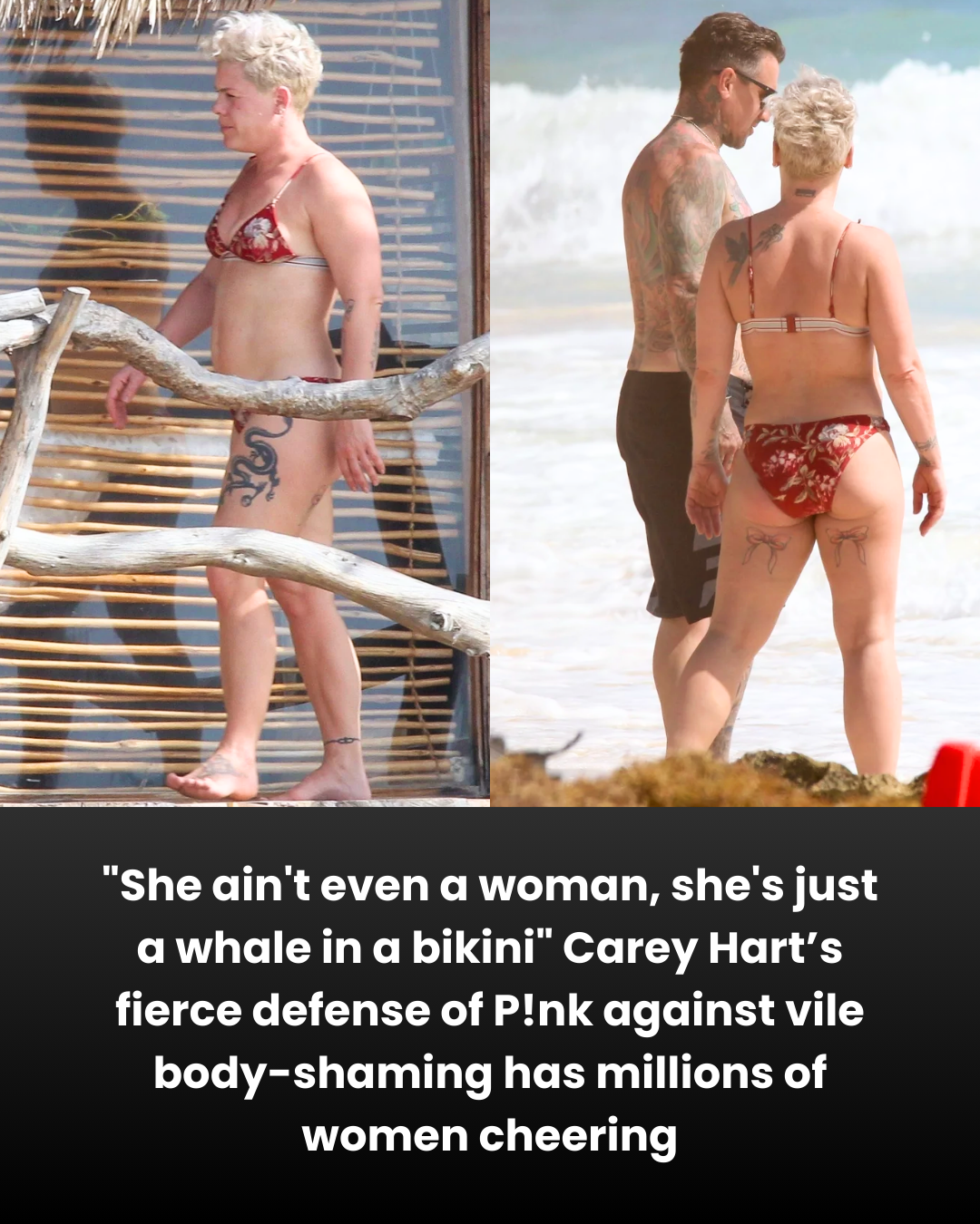 “She ain’t even a woman, she’s just a whale in a bikini” Carey Hart’s fierce defense of P!nk against vile body-shaming has millions of women cheering