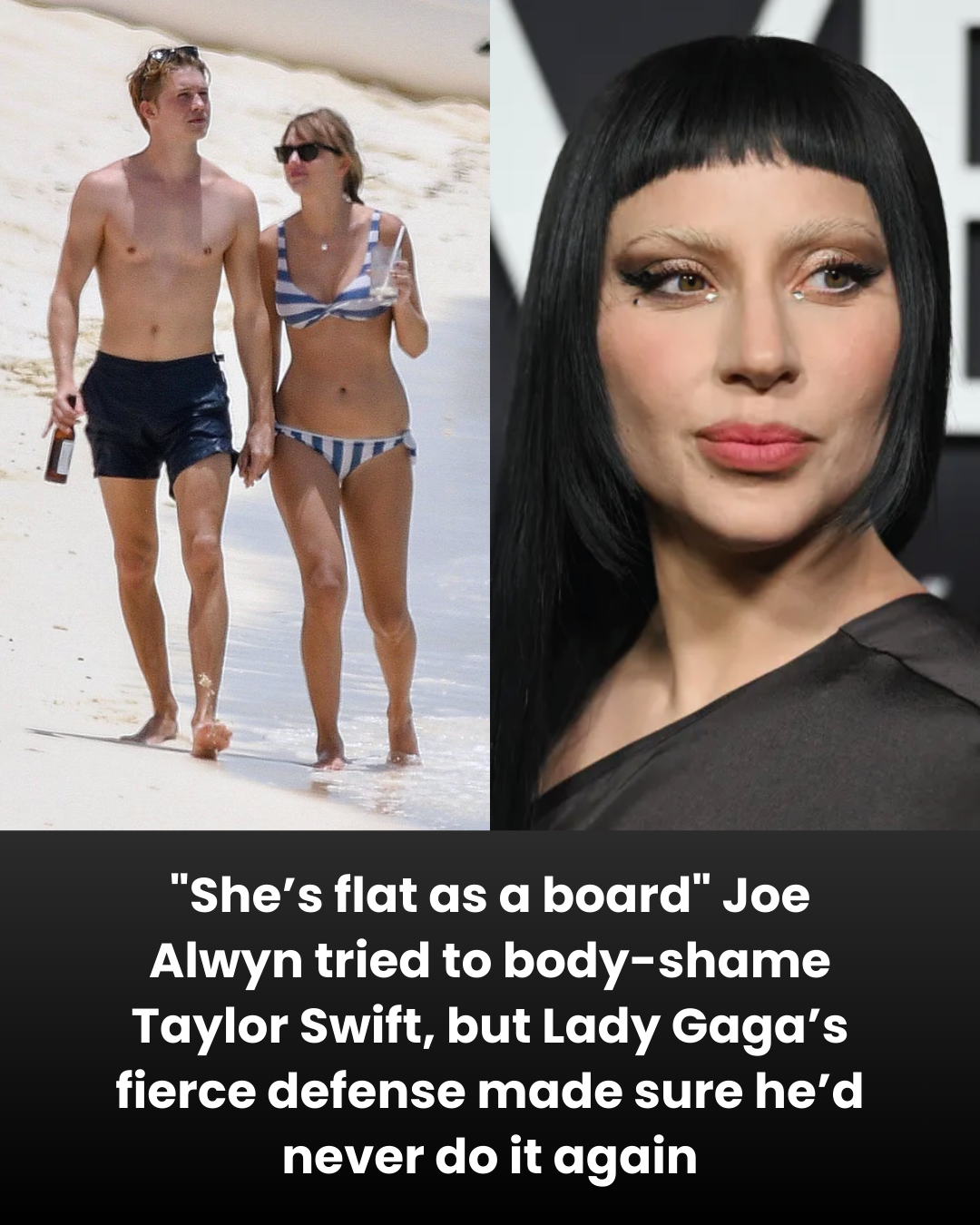 “She’s flat as a board” Joe Alwyn tried to body-shame Taylor Swift, but Lady Gaga’s fierce defense made sure he’d never do it again