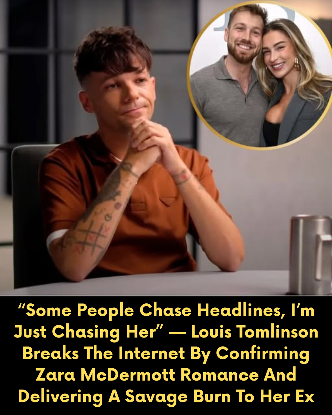 “Some People Chase Headlines, I’m Just Chasing Her” — Louis Tomlinson Breaks The Internet By Confirming Zara McDermott Romance And Delivering A Savage Burn To Her Ex