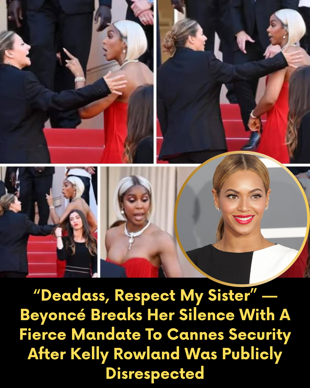 “Deadass, Respect My Sister” — Beyoncé Breaks Her Silence With A Fierce Mandate To Cannes Security After Kelly Rowland Was Publicly Disrespected