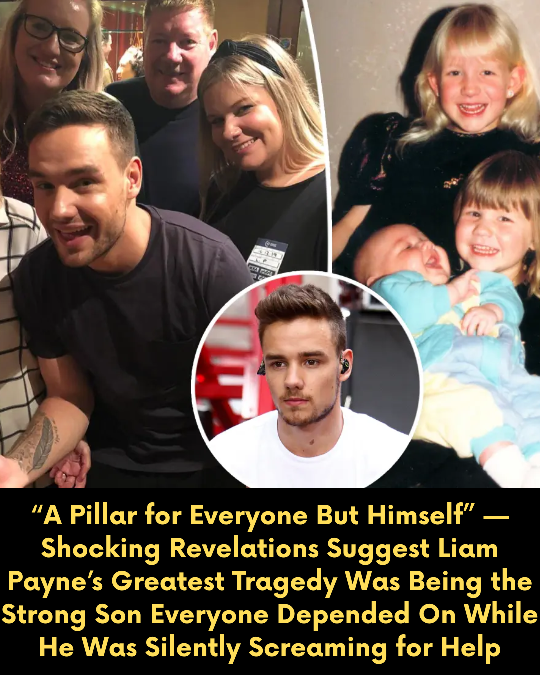 “A Pillar for Everyone But Himself” — Shocking Revelations Suggest Liam Payne’s Greatest Tragedy Was Being the Strong Son Everyone Depended On While He Was Silently Screaming for Help