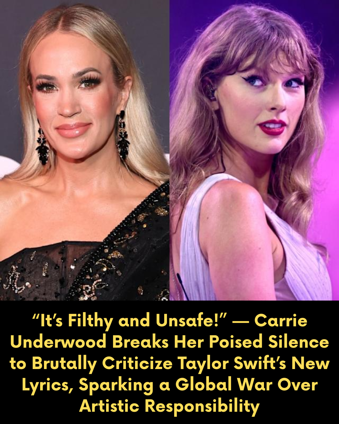 “It’s Filthy and Unsafe!” — Carrie Underwood Breaks Her Poised Silence to Brutally Criticize Taylor Swift’s New Lyrics, Sparking a Global War Over Artistic Responsibility