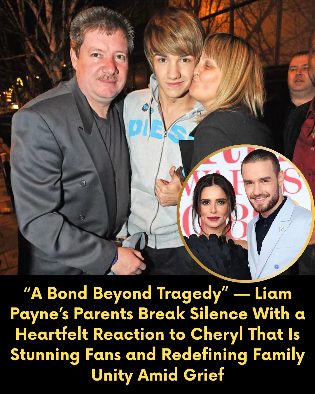 “A Bond Beyond Tragedy” — Liam Payne’s Parents Break Silence With a Heartfelt Reaction to Cheryl That Is Stunning Fans and Redefining Family Unity Amid Grief