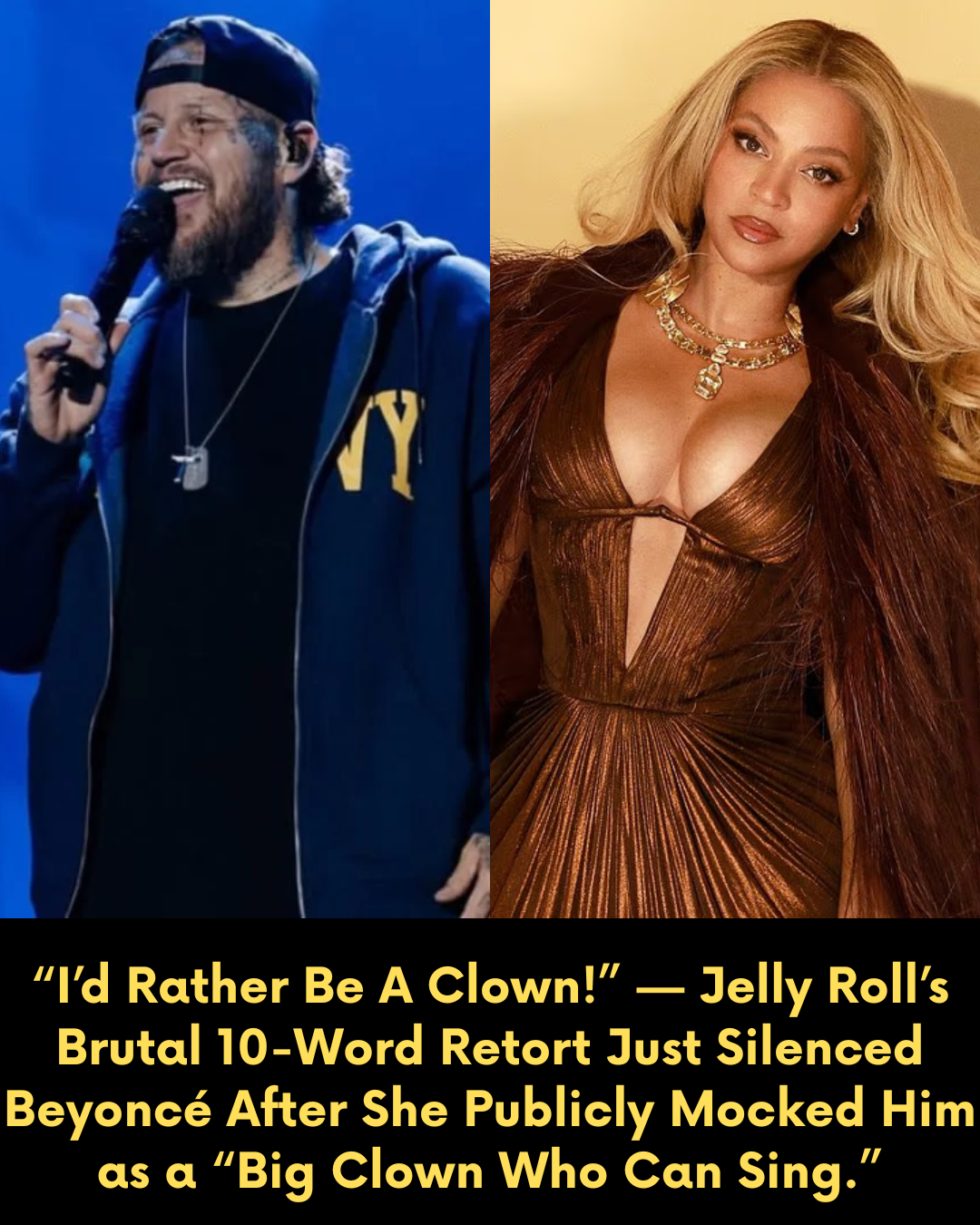 “I’d Rather Be A Clown!” — Jelly Roll’s Brutal 10-Word Retort Just Silenced Beyoncé After She Publicly Mocked Him as a “Big Clown Who Can Sing.”