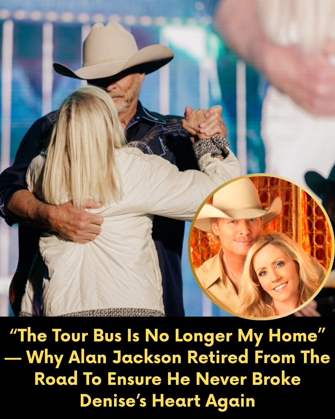 “The Tour Bus Is No Longer My Home” — Why Alan Jackson Retired From The Road To Ensure He Never Broke Denise’s Heart Again