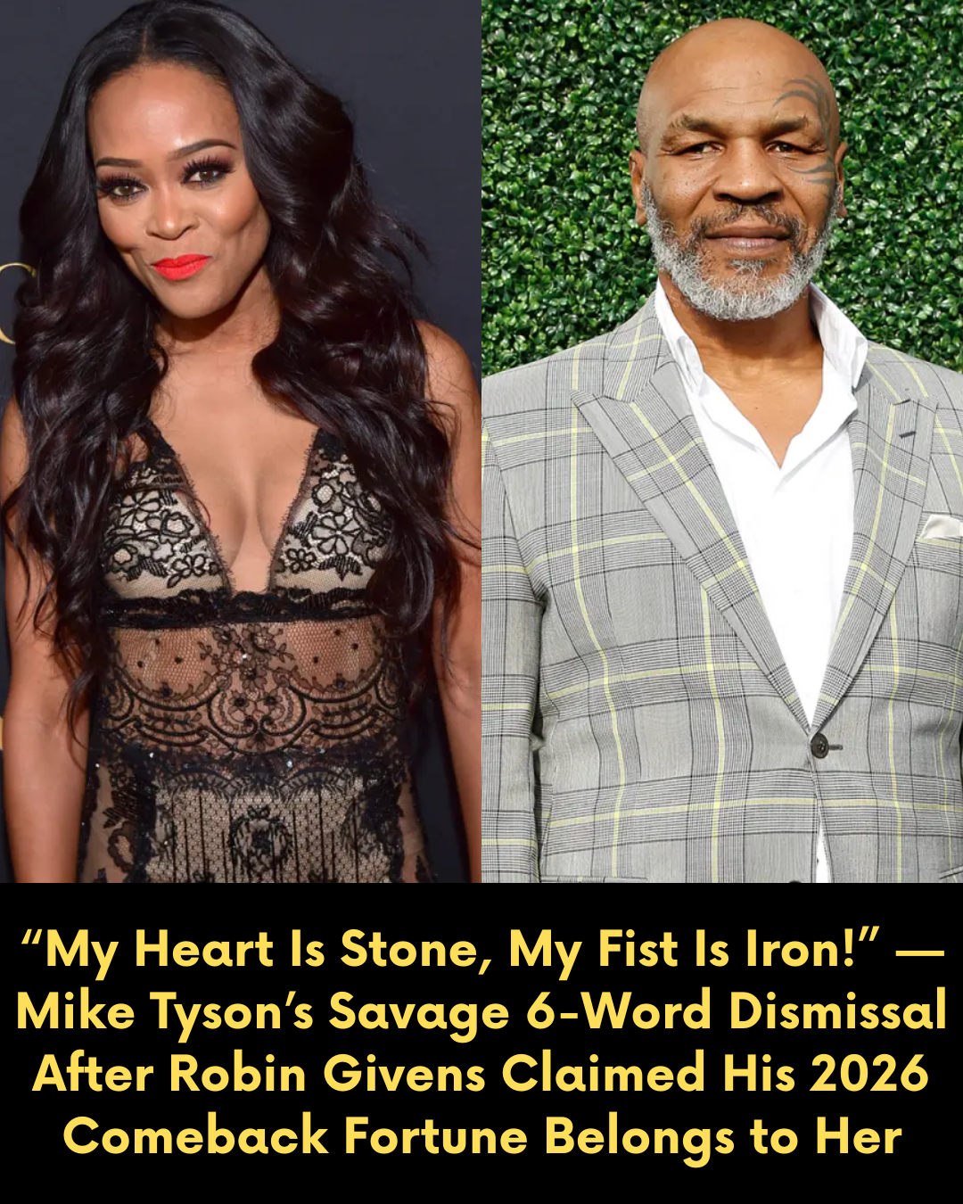 “My Heart Is Stone, My Fist Is Iron!” — Mike Tyson’s Savage 6-Word Dismissal After Robin Givens Claimed His 2026 Comeback Fortune Belongs to Her