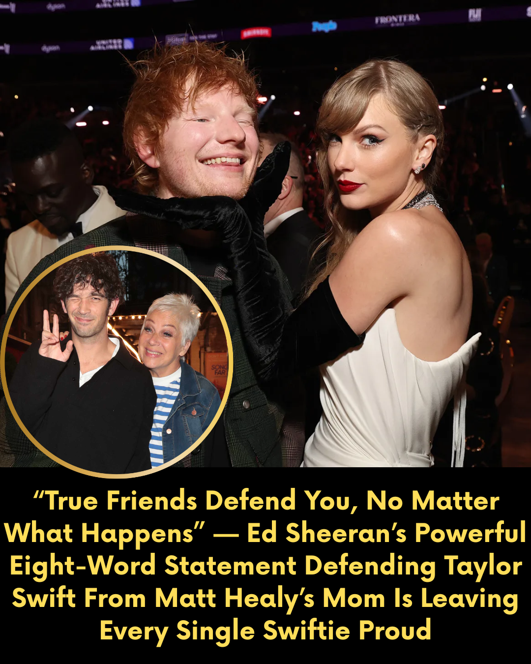 “True Friends Defend You, No Matter What Happens” — Ed Sheeran’s Powerful Eight-Word Statement Defending Taylor Swift From Matt Healy’s Mom Is Leaving Every Single Swiftie Proud