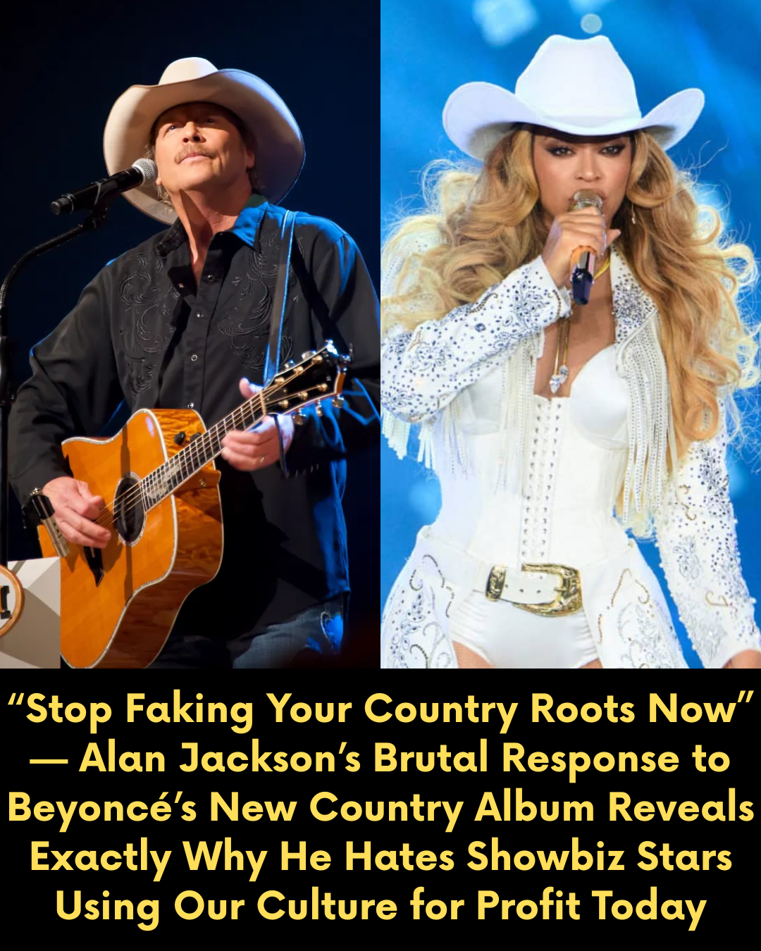 “Stop Faking Your Country Roots Now” — Alan Jackson’s Brutal Response to Beyoncé’s New Country Album Reveals Exactly Why He Hates Showbiz Stars Using Our Culture for Profit Today