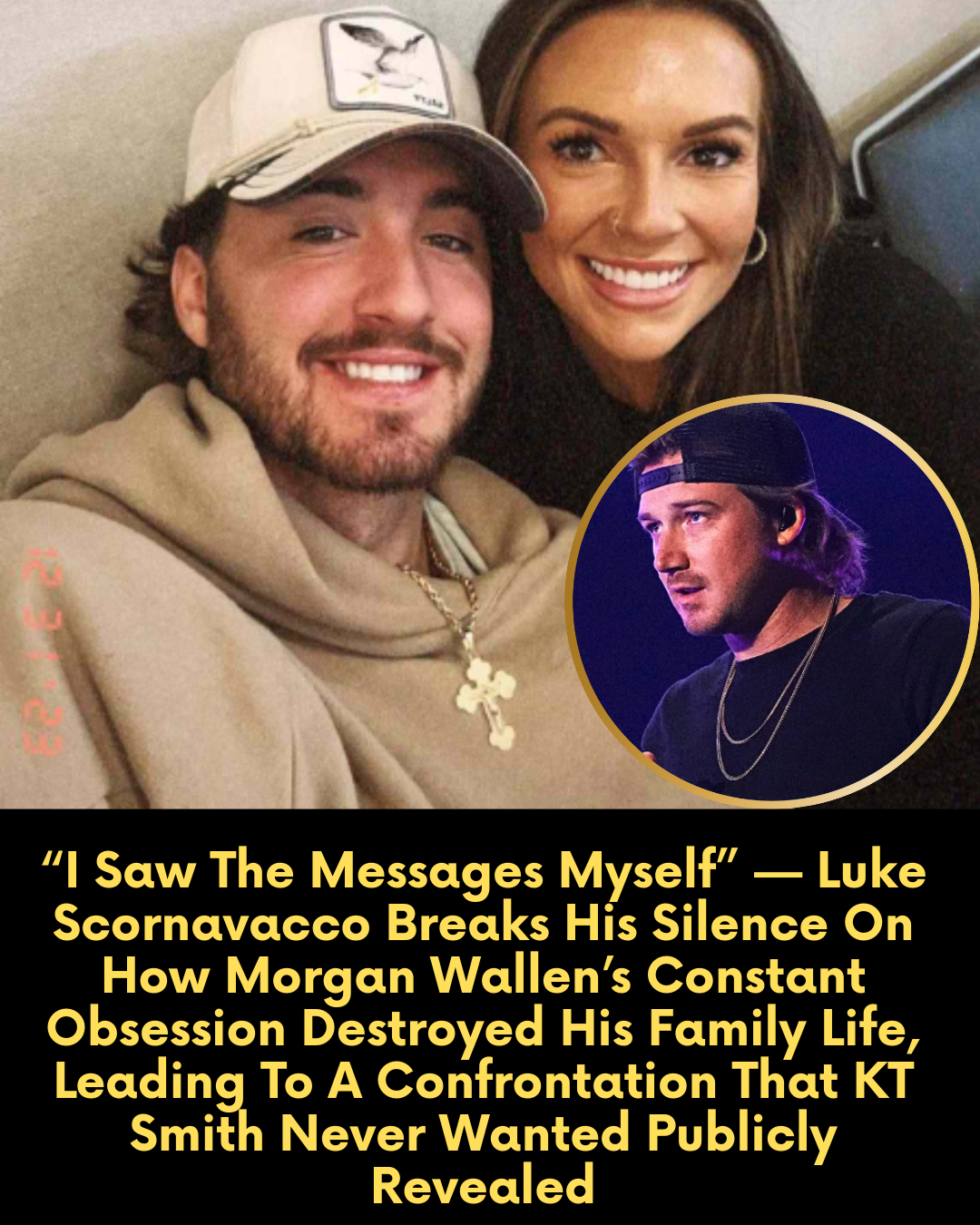 “I Saw The Messages Myself” — Luke Scornavacco Breaks His Silence On How Morgan Wallen’s Constant Obsession Destroyed His Family Life, Leading To A Confrontation That KT Smith Never Wanted Publicly Revealed