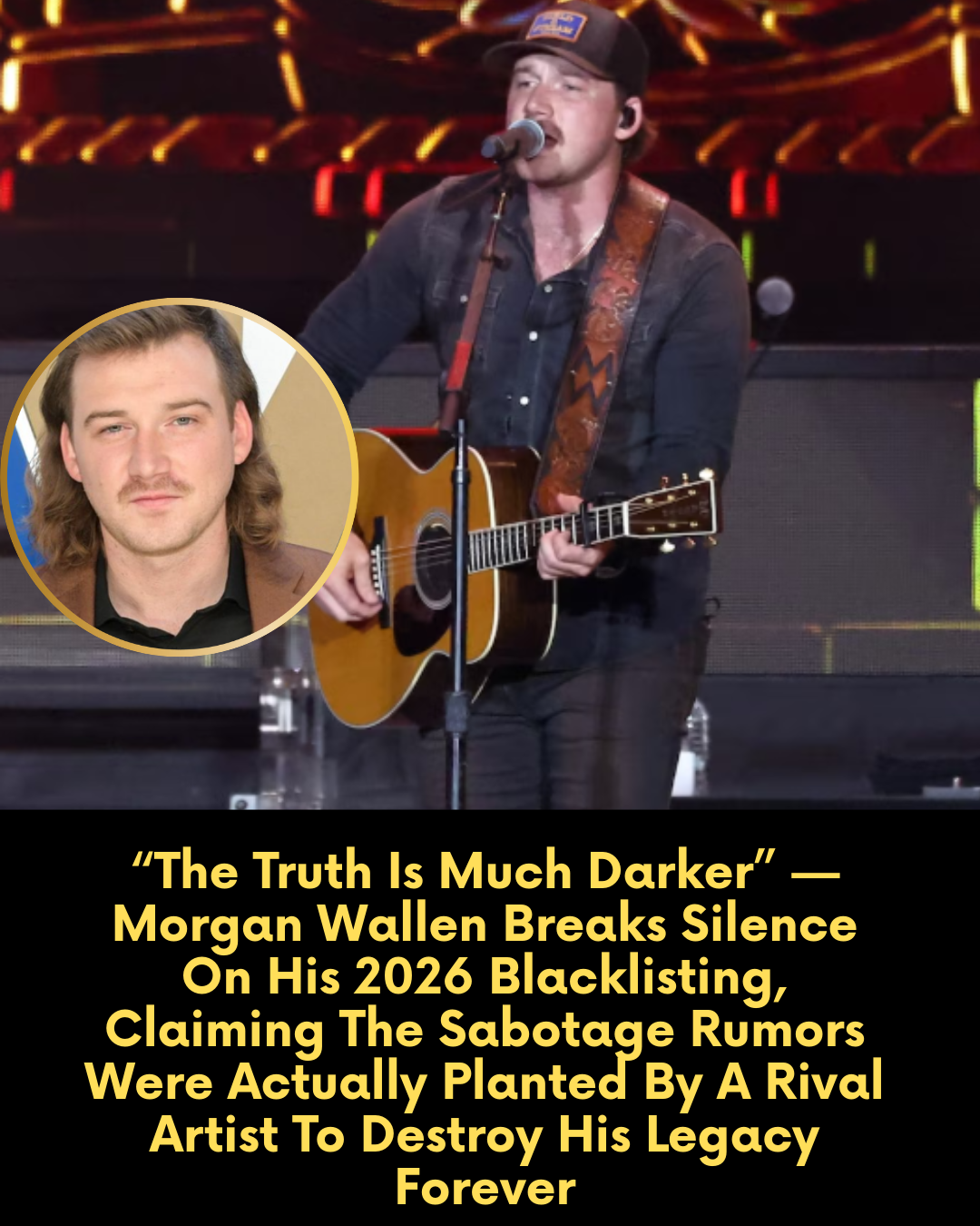 “The Truth Is Much Darker” — Morgan Wallen Breaks Silence On His 2026 Blacklisting, Claiming The Sabotage Rumors Were Actually Planted By A Rival Artist To Destroy His Legacy Forever