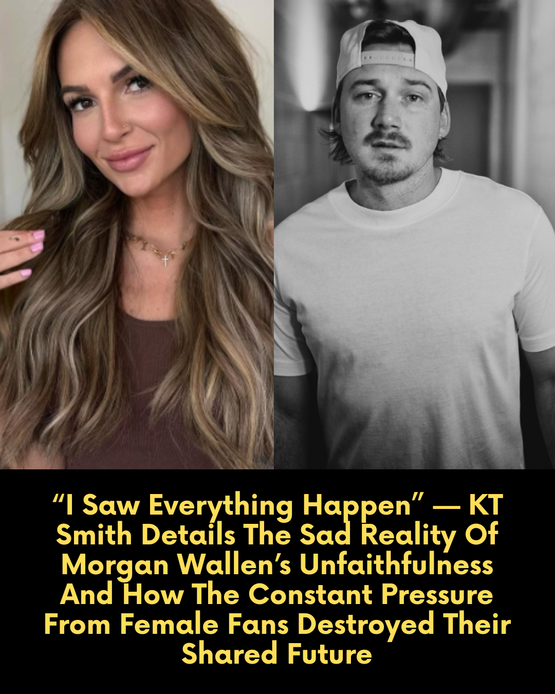 “I Saw Everything Happen” — KT Smith Details The Sad Reality Of Morgan Wallen’s Unfaithfulness And How The Constant Pressure From Female Fans Destroyed Their Shared Future