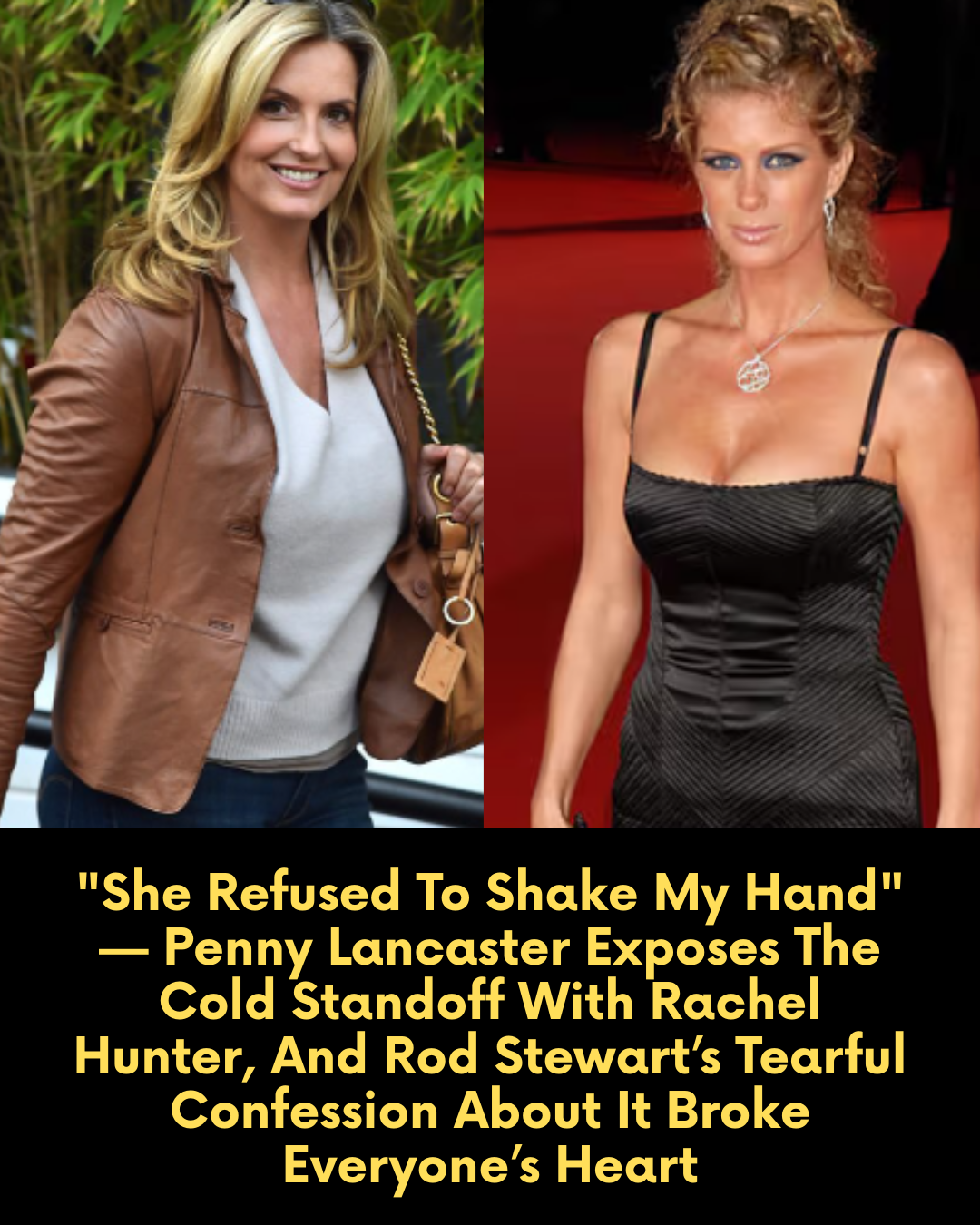 “She Refused To Shake My Hand” — Penny Lancaster Exposes The Cold Standoff With Rachel Hunter, And Rod Stewart’s Tearful Confession About It Broke Everyone’s Heart