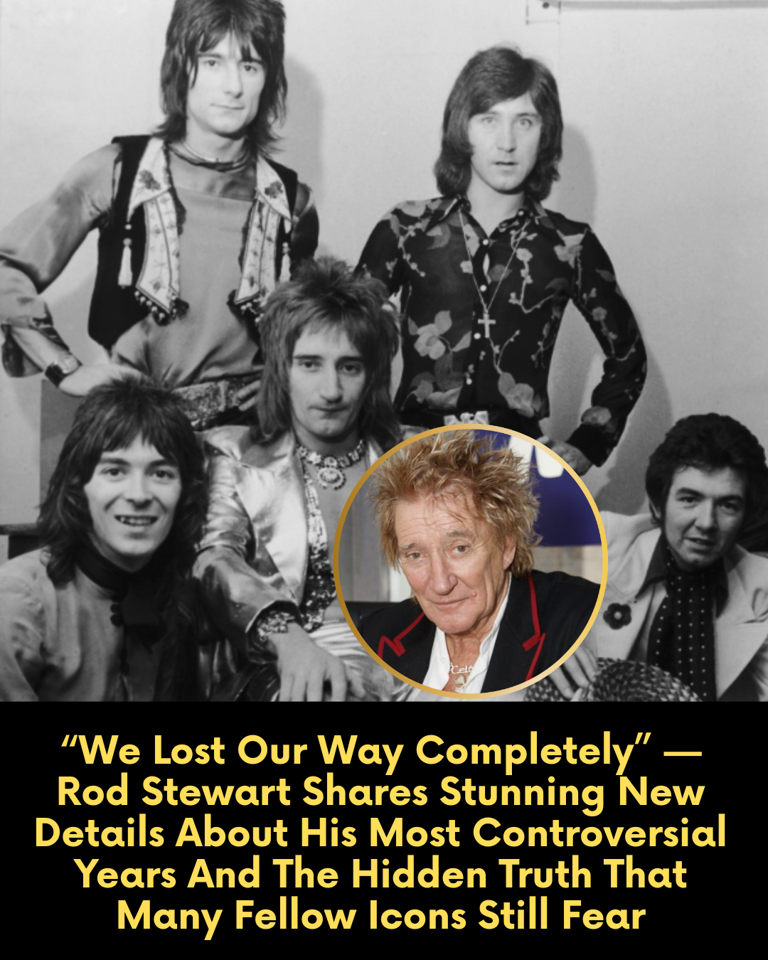 “We Lost Our Way Completely” — Rod Stewart Shares Stunning New Details About His Most Controversial Years And The Hidden Truth That Many Fellow Icons Still Fear