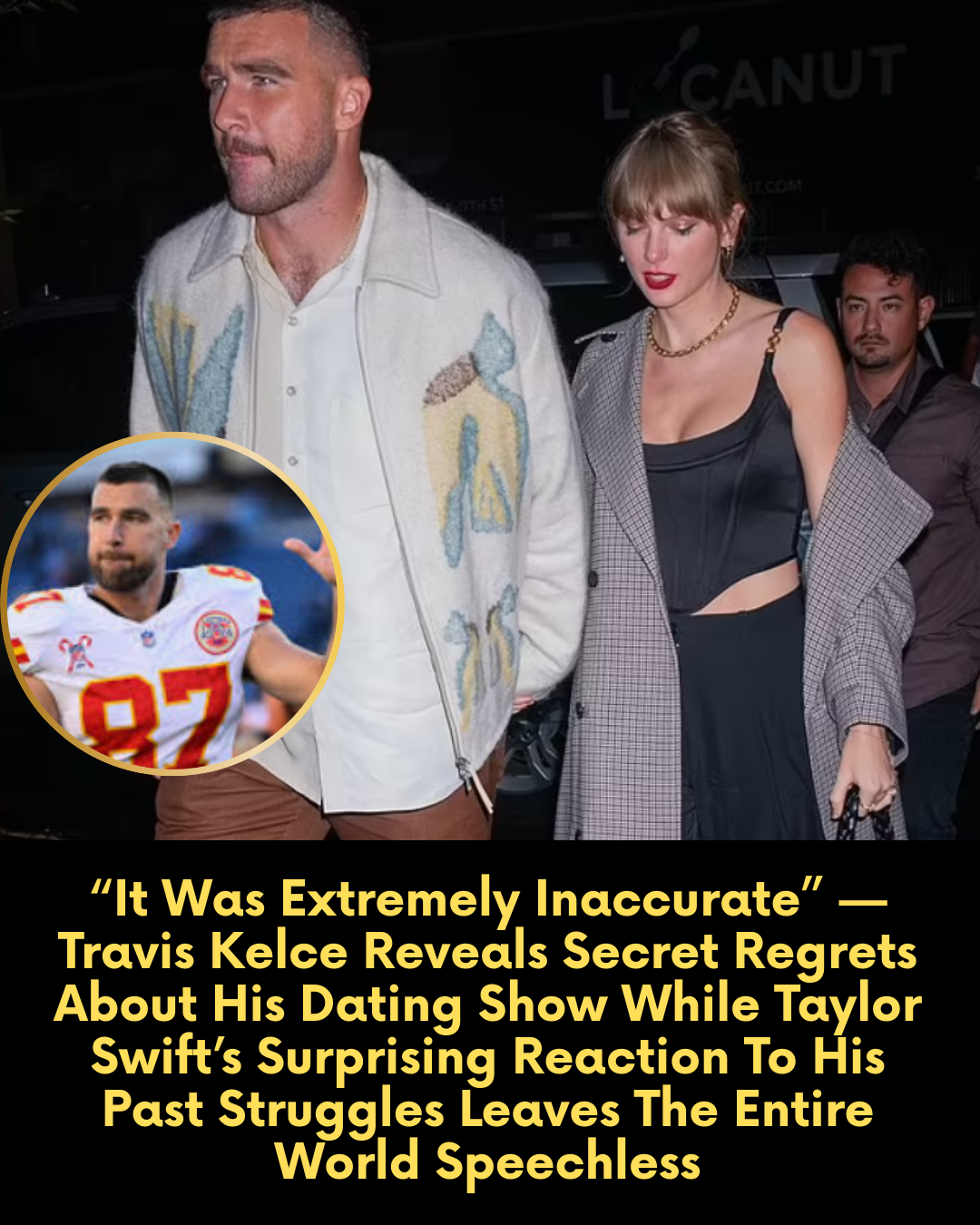 “It Was Extremely Inaccurate” — Travis Kelce Reveals Secret Regrets About His Dating Show While Taylor Swift’s Surprising Reaction To His Past Struggles Leaves The Entire World Speechless