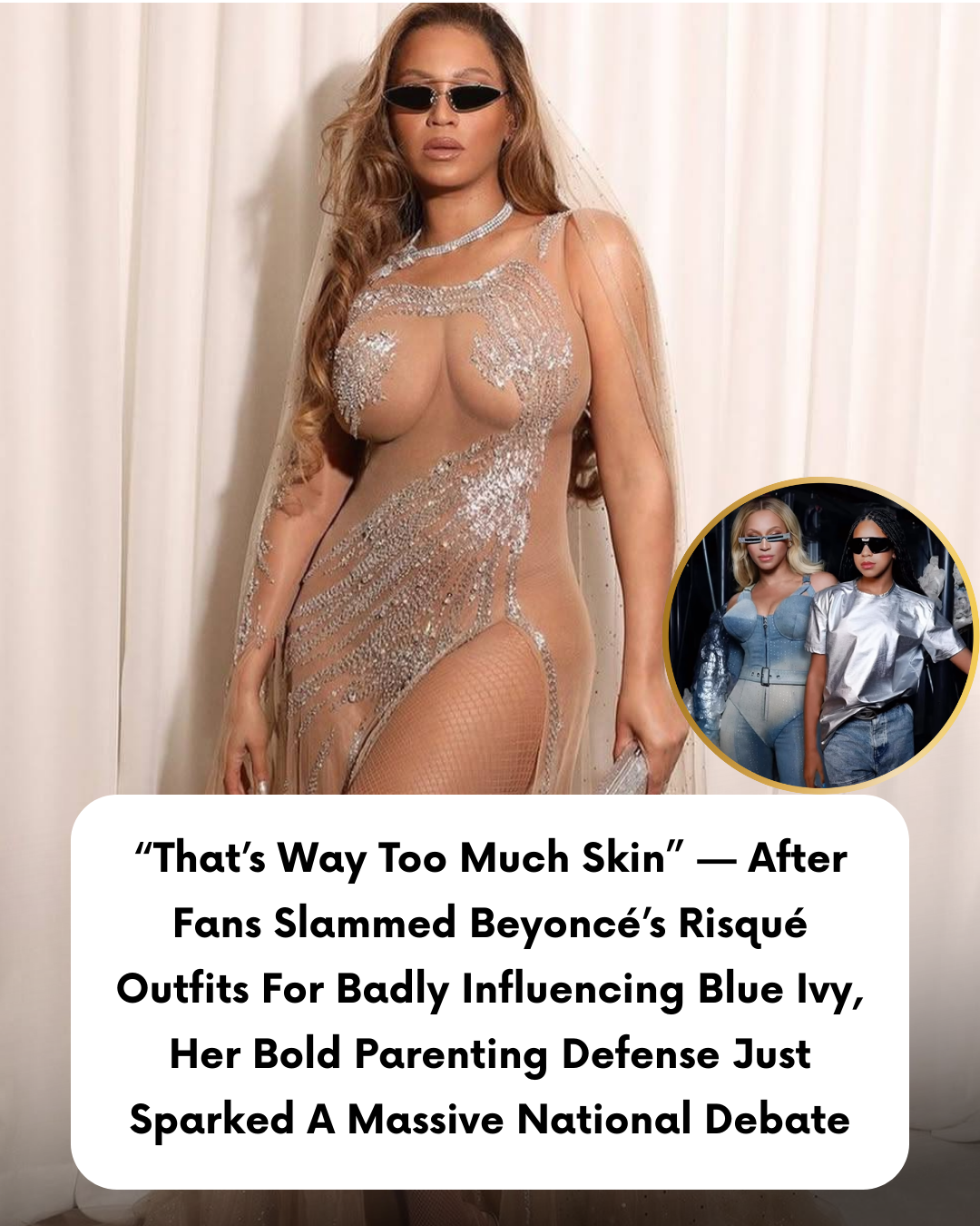“That’s Way Too Much Skin” — After Fans Slammed Beyoncé’s Risqué Outfits For Badly Influencing Blue Ivy, Her Bold Parenting Defense Just Sparked A Massive National Debate