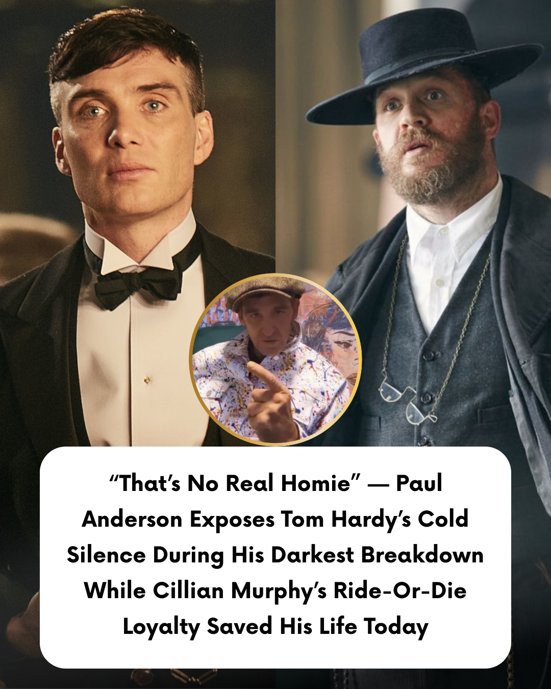 “That’s No Real Homie” — Paul Anderson Exposes Tom Hardy’s Cold Silence During His Darkest Breakdown While Cillian Murphy’s Ride-Or-Die Loyalty Saved His Life Today