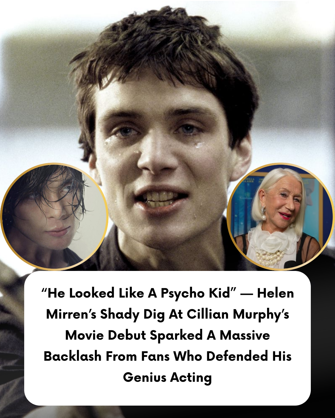 “He Looked Like A Psycho Kid” — Helen Mirren’s Shady Dig At Cillian Murphy’s Movie Debut Sparked A Massive Backlash From Fans Who Defended His Genius Acting
