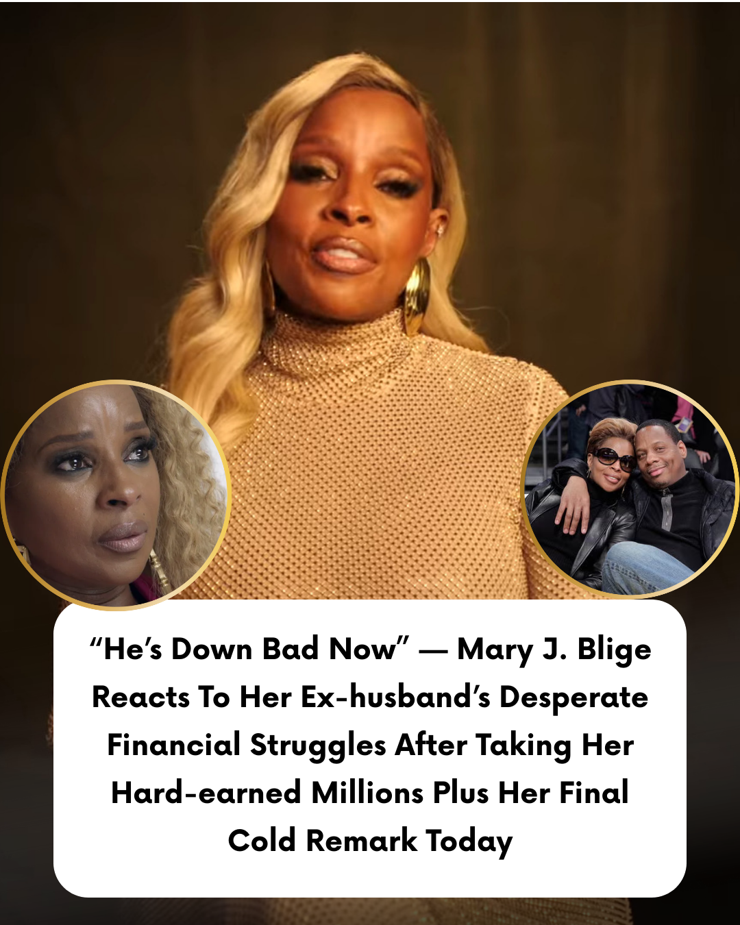 “He’s Down Bad Now” — Mary J. Blige Reacts To Her Ex-husband’s Desperate Financial Struggles After Taking Her Hard-earned Millions Plus Her Final Cold Remark Today
