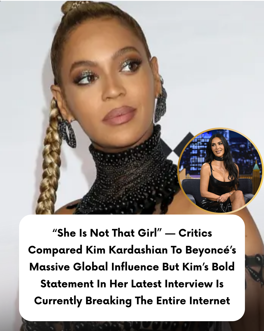 “She Is Not That Girl” — Critics Compared Kim Kardashian To Beyoncé’s Massive Global Influence But Kim’s Bold Statement In Her Latest Interview Is Currently Breaking The Entire Internet