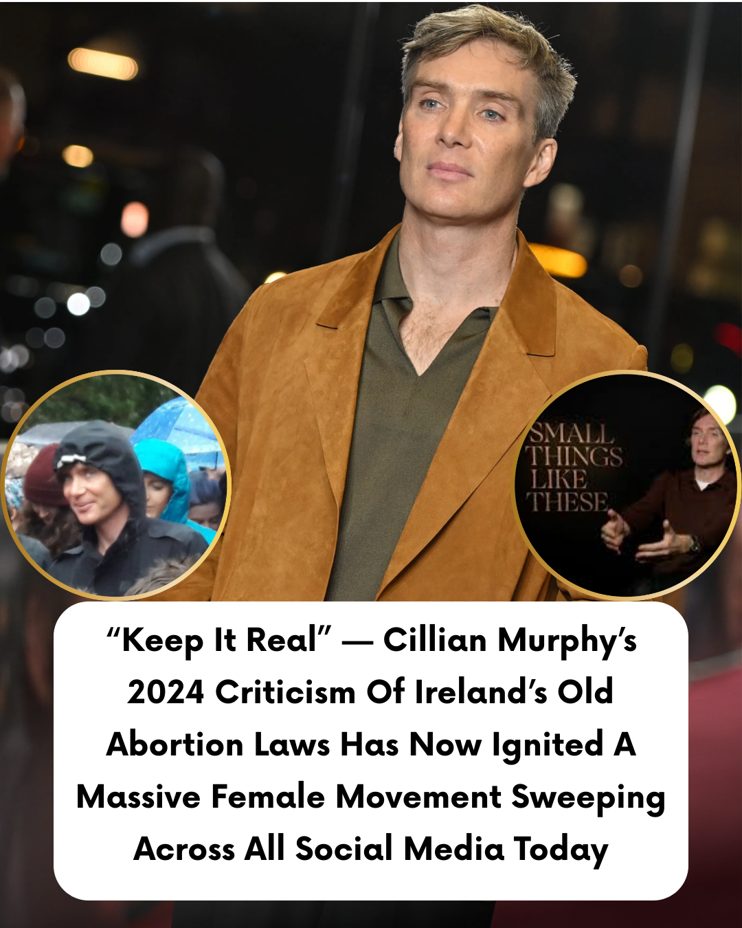“Keep It Real” — Cillian Murphy’s 2024 Criticism Of Ireland’s Old Abortion Laws Has Now Ignited A Massive Female Movement Sweeping Across All Social Media Today