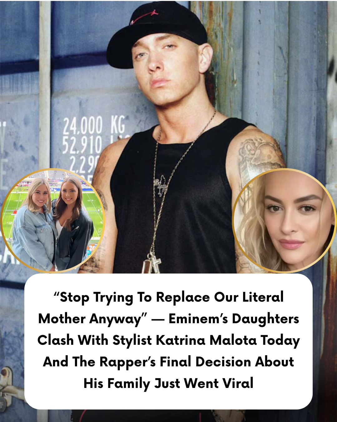 “Stop Trying To Replace Our Literal Mother Anyway” — Eminem’s Daughters Clash With Stylist Katrina Malota Today And The Rapper’s Final Decision About His Family Just Went Viral