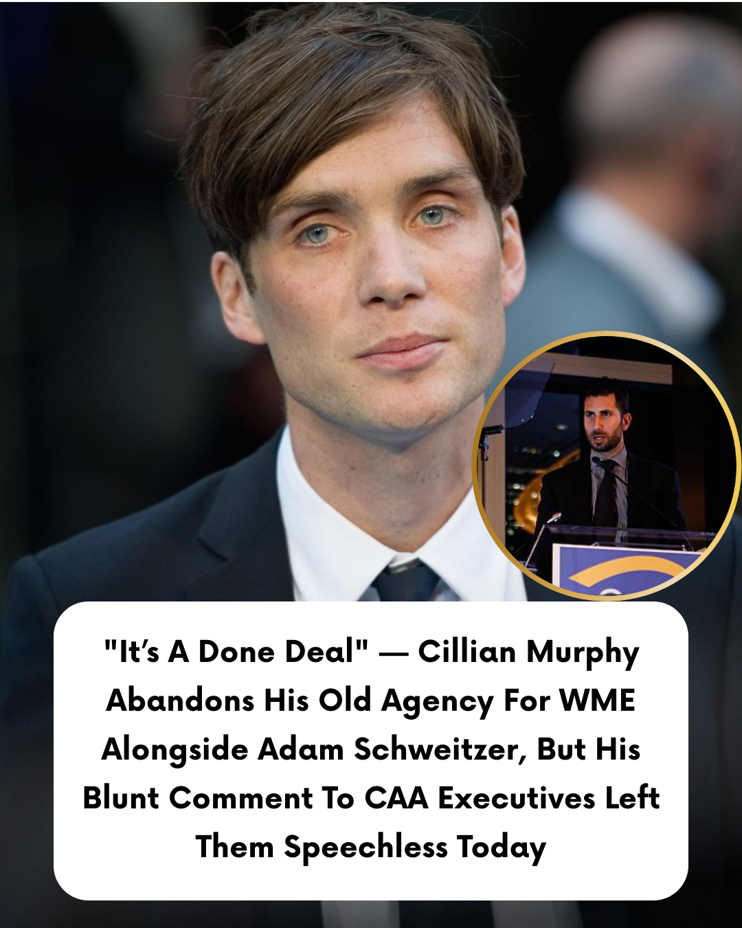 “It’s A Done Deal” — Cillian Murphy Abandons His Old Agency For WME Alongside Adam Schweitzer, But His Blunt Comment To CAA Executives Left Them Speechless Today