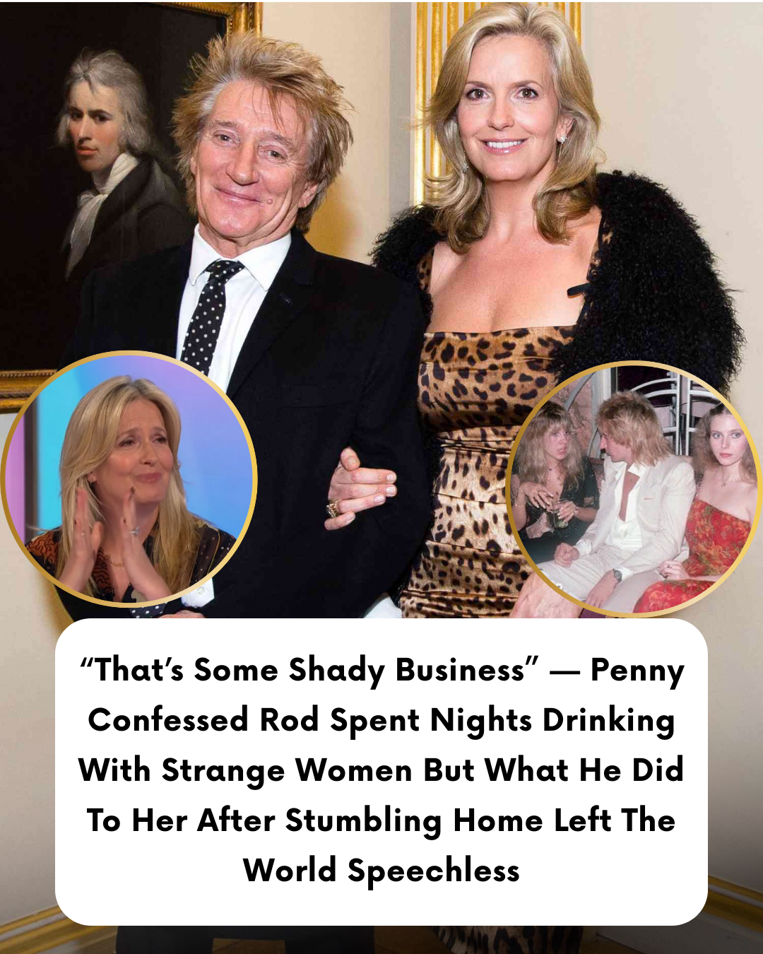 “That’s Some Shady Business” — Penny Confessed Rod Spent Nights Drinking With Strange Women But What He Did To Her After Stumbling Home Left The World Speechless