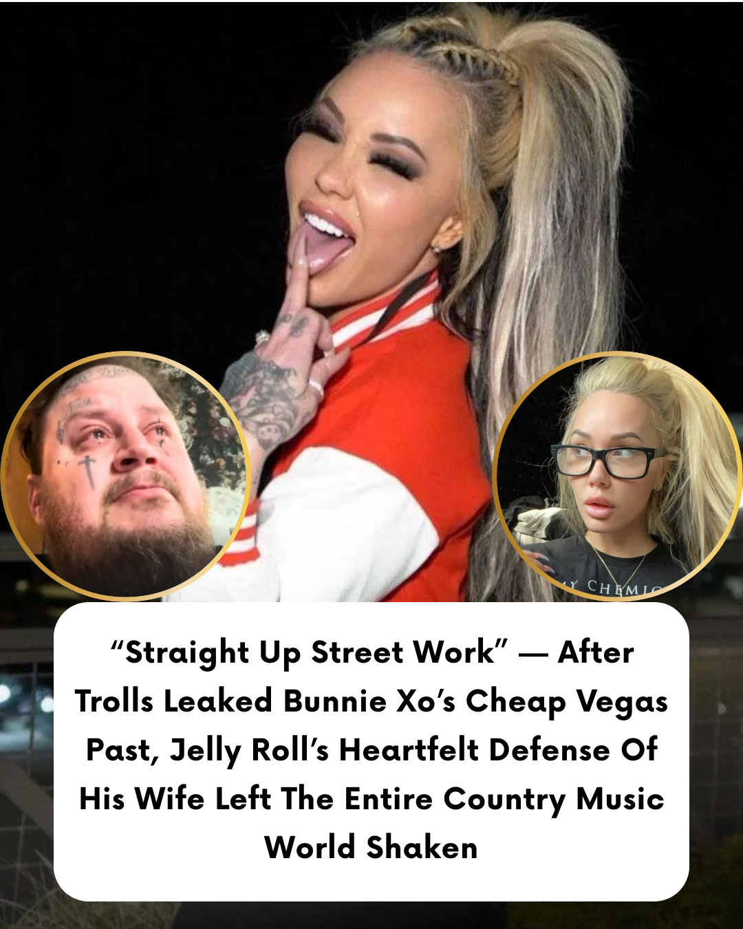 “Straight Up Street Work” — After Trolls Leaked Bunnie Xo’s Cheap Vegas Past, Jelly Roll’s Heartfelt Defense Of His Wife Left The Entire Country Music World Shaken