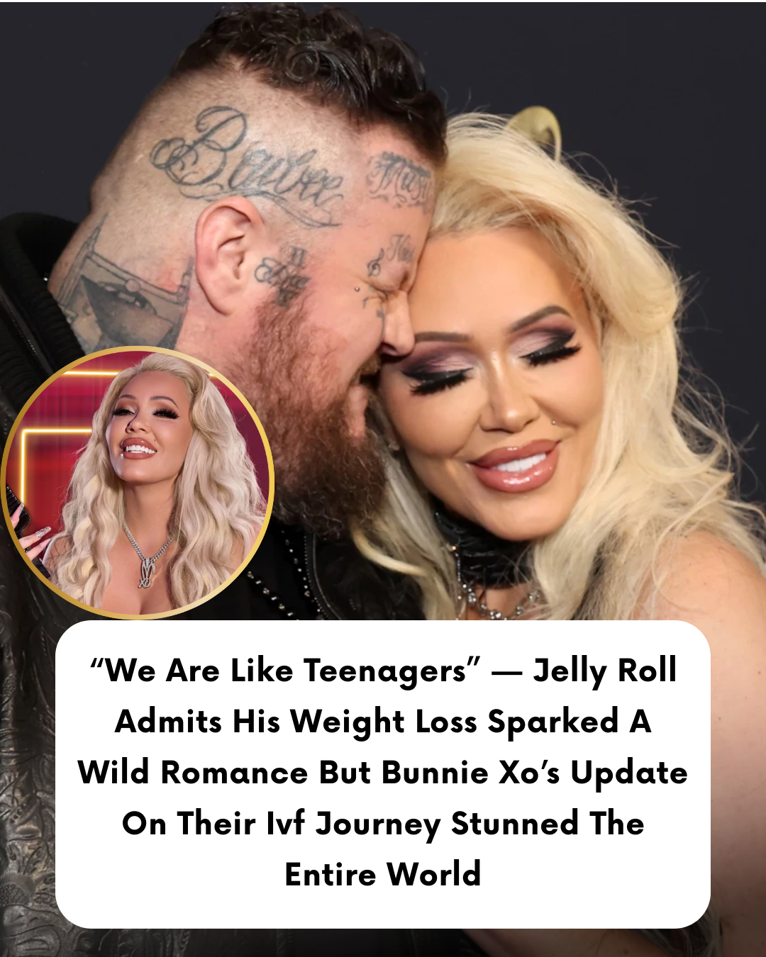 “We Are Like Teenagers” — Jelly Roll Admits His Weight Loss Sparked A Wild Romance But Bunnie Xo’s Update On Their Ivf Journey Stunned The Entire World